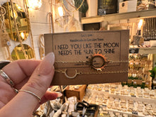 Load image into Gallery viewer, I Need You Like The Moon Needs The Sun To Shine ❥ Matching Bracelets / Set of 2 Bracelets