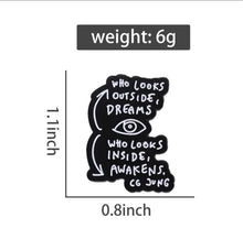 Load image into Gallery viewer, Pins / Badges - « Who looks outside dreams, Who looks inside awakens » CG Jung