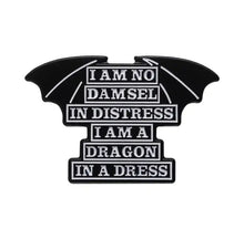 Load image into Gallery viewer, Pins / Badge - « I’m Not A Damsel In Distress, I’m a Dragon in a Dress »
