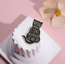 Load image into Gallery viewer, Pins / Badge - Behind Every Strong Woman is Her Cat