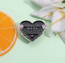 Load image into Gallery viewer, Pins / Badge - Going to Hell On a Full Scholarship