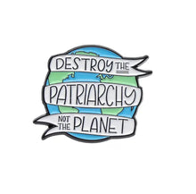 Load image into Gallery viewer, Pins / Badges - « Destroy the Patriarchy, Not the Planet »