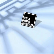 Load image into Gallery viewer, Pins / Badge - Be a Nice Human & Be Kind