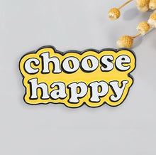 Load image into Gallery viewer, Pins / Badges - Choose Happy