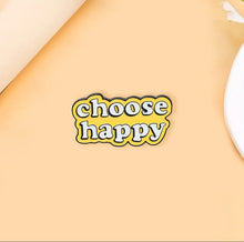 Load image into Gallery viewer, Pins / Badges - Choose Happy