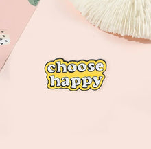Load image into Gallery viewer, Pins / Badges - Choose Happy