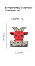 Load image into Gallery viewer, Pins / Badge - “You’re cute but also Satan”