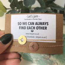 Load image into Gallery viewer, Matching Bracelets • So We Can Always Find Each Other • Set of 2