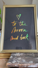 Load and play video in Gallery viewer, Prints ❥ Love You to the Moon and Back