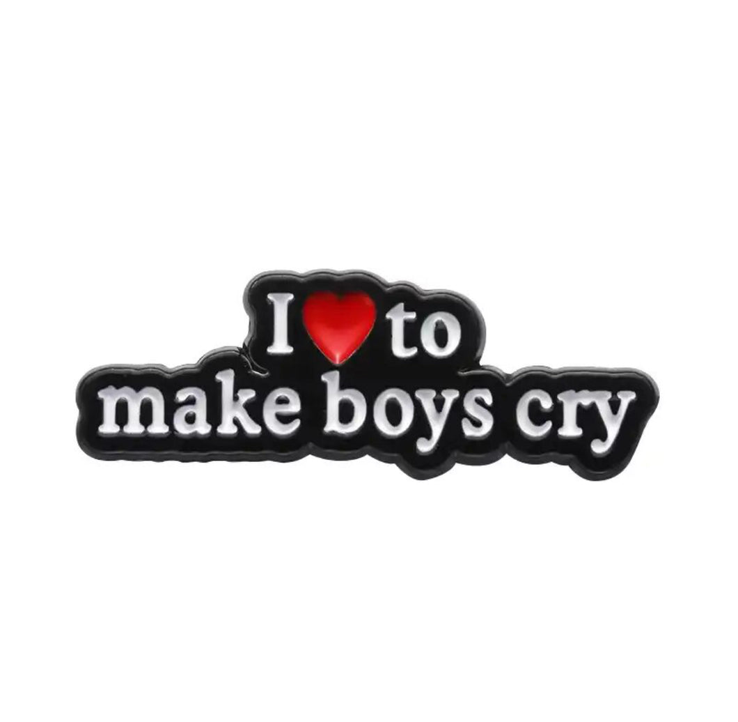 Pins / Badge - « I Love to Make Boys Cry »