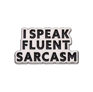 Pins / Badge - “I speak fluent sarcasm”