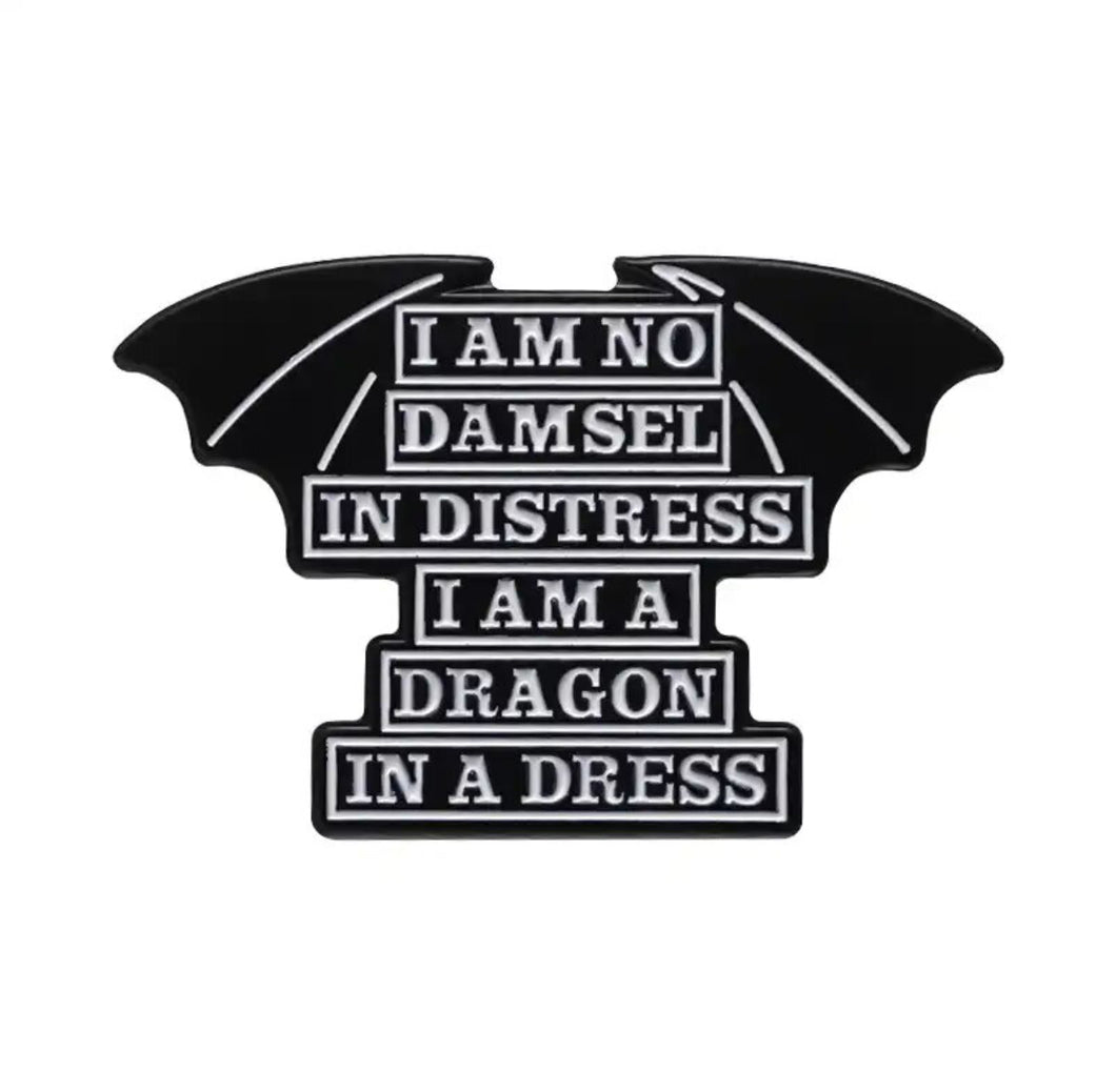 Pins / Badge - « I’m Not A Damsel In Distress, I’m a Dragon in a Dress »