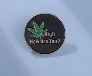 Pins / Badge - High, How Are You?