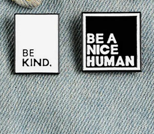 Pins / Badge - Be a Nice Human & Be Kind