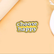 Load image into Gallery viewer, Pins / Badges - Choose Happy
