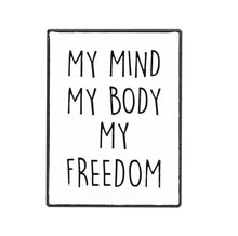 Load image into Gallery viewer, Pins / Badges - My Mind My Body My Freedom
