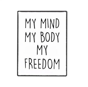 Pins / Badges - My Mind My Body My Freedom